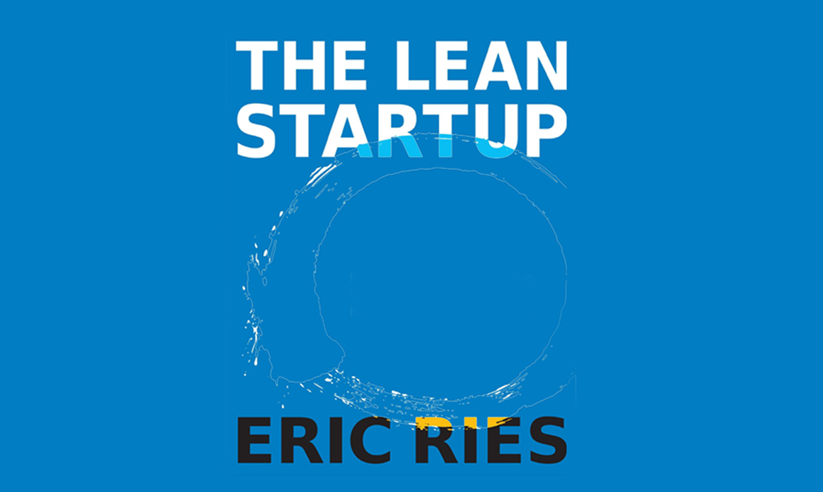 The Lean Startup ~ by Eric Ries