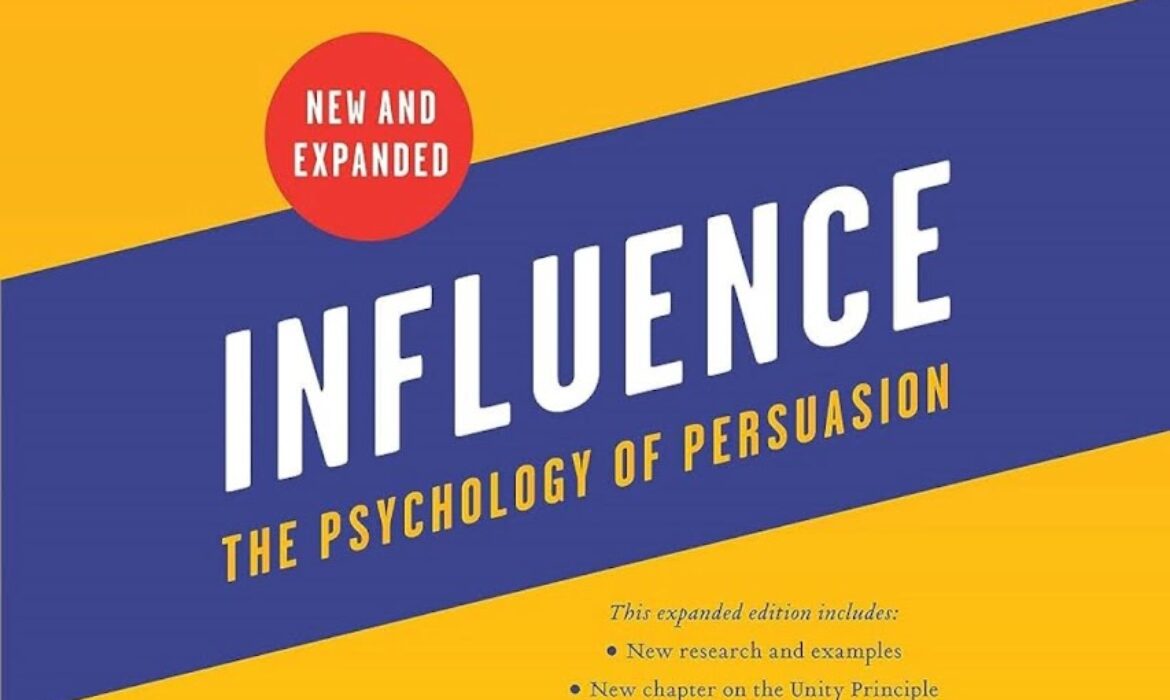 Influence: The Psychology of Persuasion by Robert B. Cialdini – A Summary