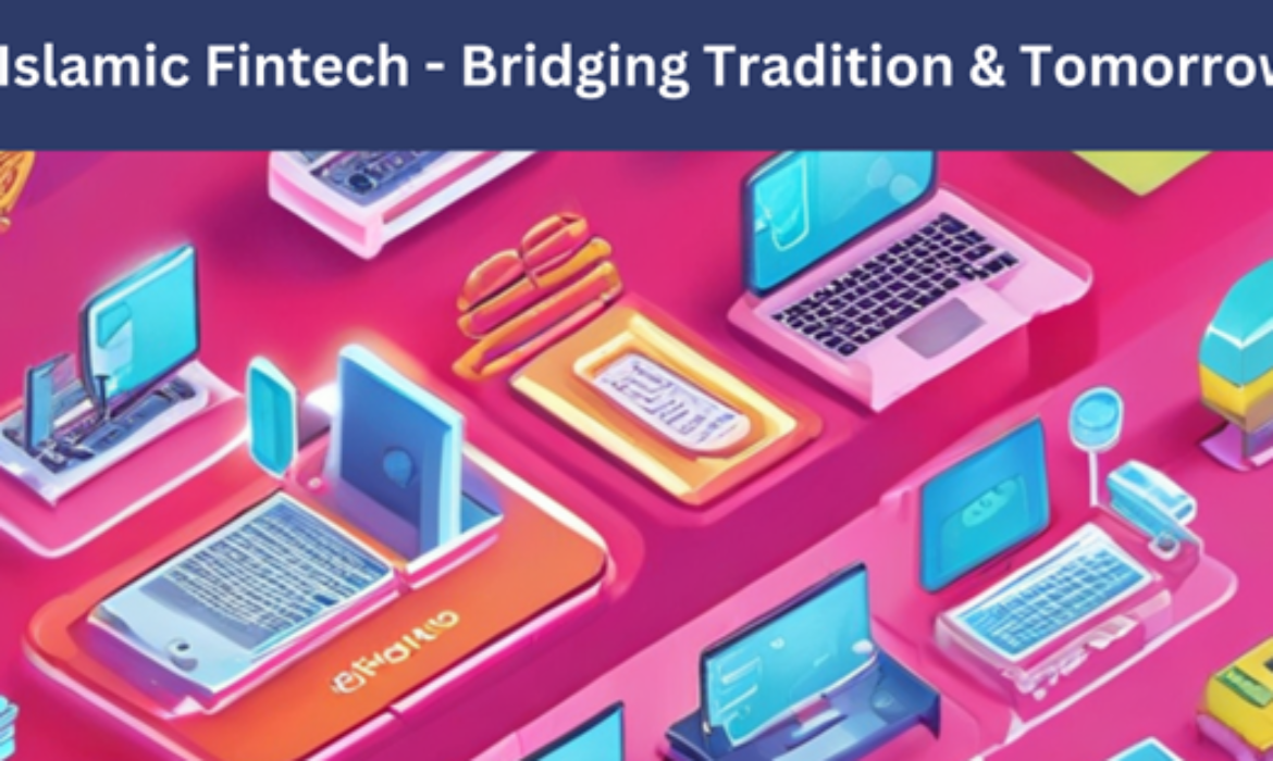 Islamic Fintech | Bridging Tradition and Tomorrow