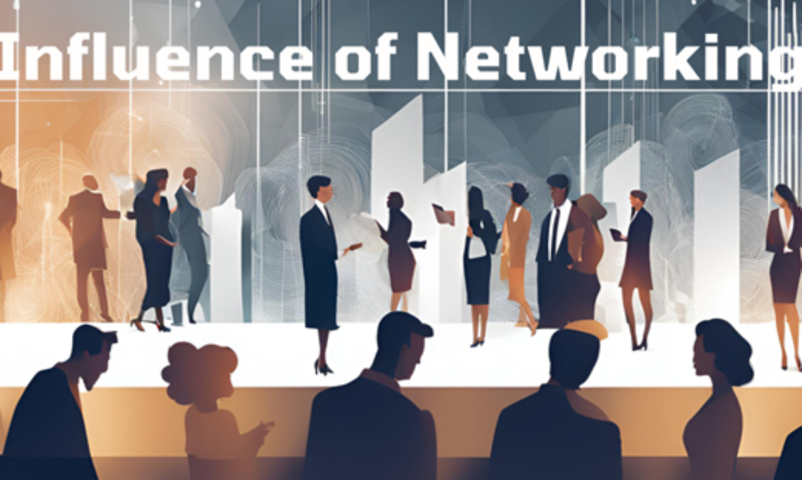 Leverage the Influence of Networking